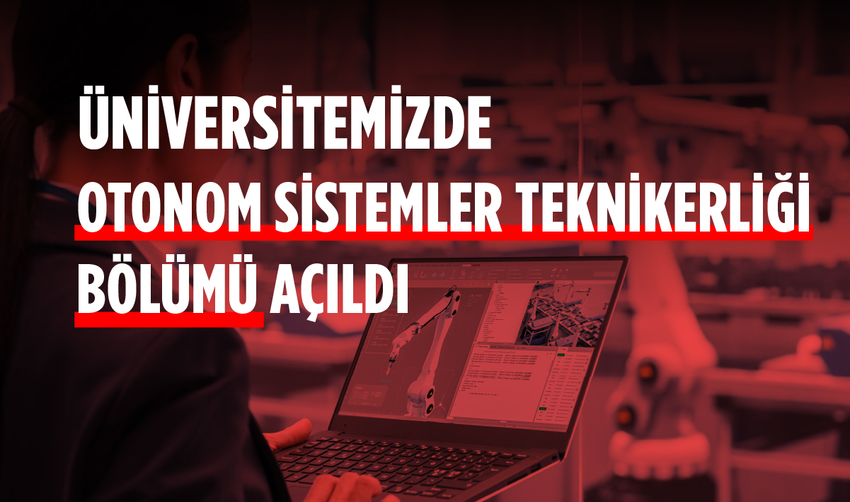 Üniversitemizde Otonom Sistemler Teknikerliği Bölümü Açıldı!